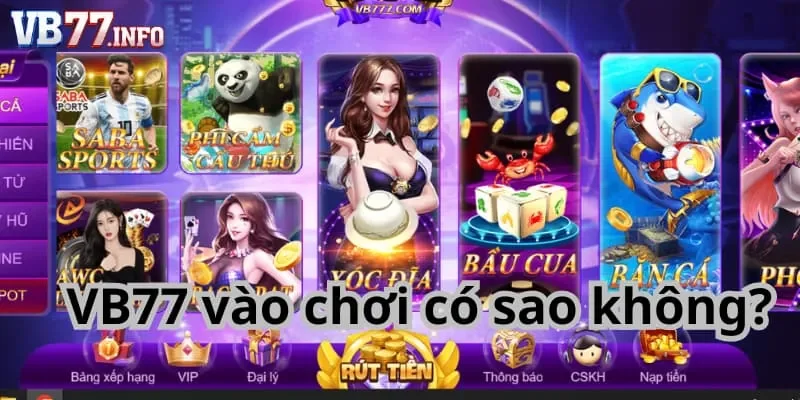 VB77 có an toàn không? VB77 vào chơi có sao không?